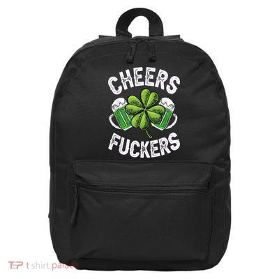 Cheers Fuckers Funny St Patricks Day Irish Drinking 16 in Basic Backpack