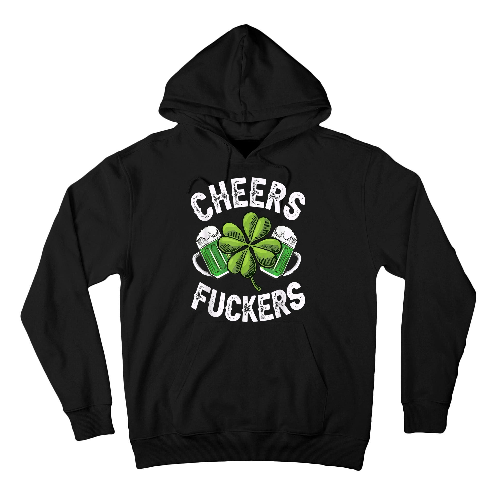 Cheers Fuckers Funny St Patricks Day Irish Drinking Tall Hoodie