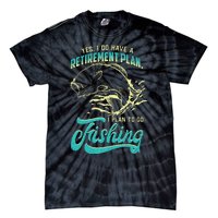 Cute Funny Fishing Retirement Plan Is Fishing Tie-Dye T-Shirt