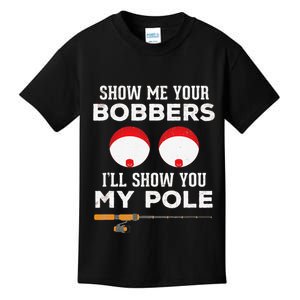 Cute Funny Fishing Gift For Gag Humor Show Me Your Bobbers Kids T-Shirt