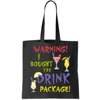 Cruise Funny For Wo Warning I Bought The Drink Package Tote Bag