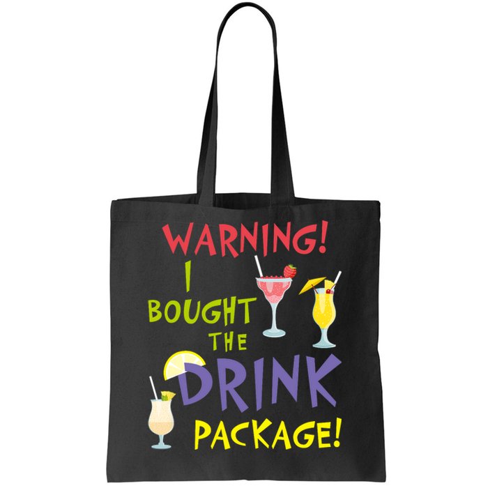 Cruise Funny For Wo Warning I Bought The Drink Package Tote Bag