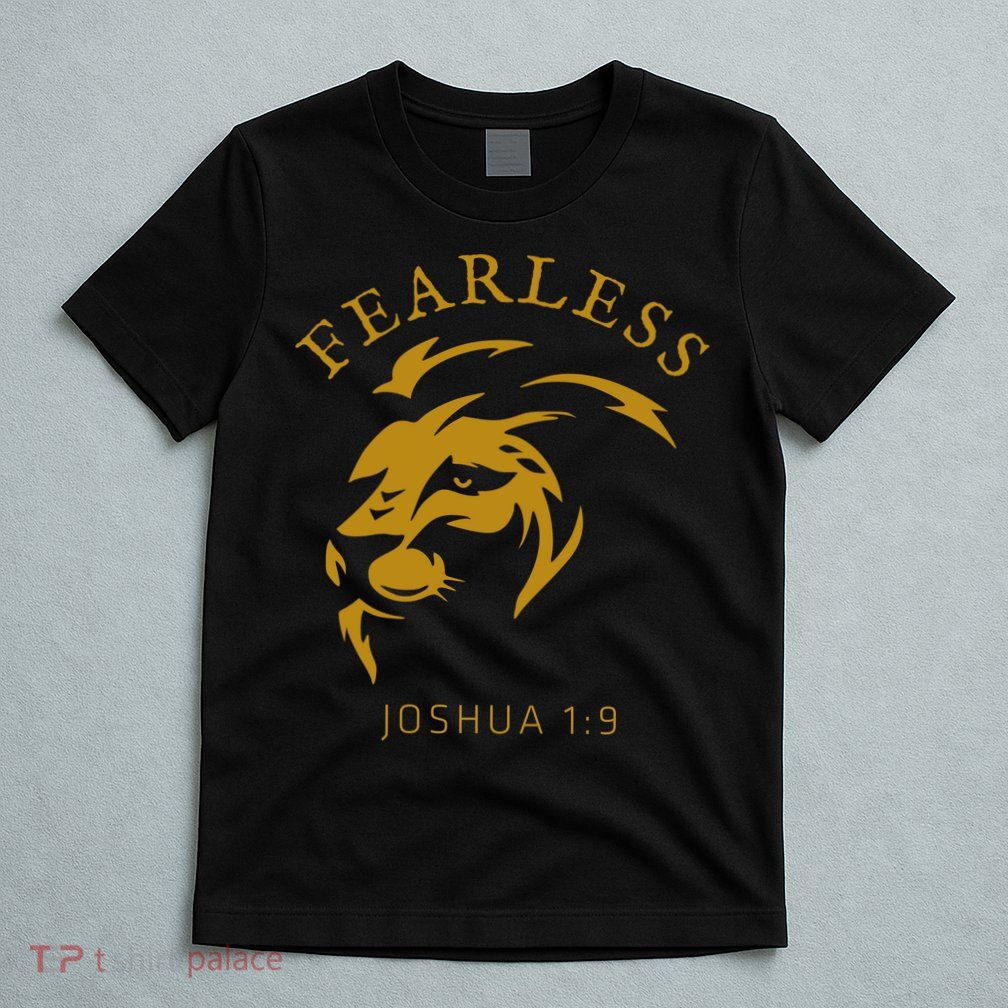 Christian Faith Fearless Joshua 1:9 Lion Of Judah Gift T-Shirt