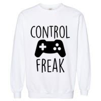 Control Freak Funny Video Game Player Joke Gaming Quote Pun Gift Garment-Dyed Sweatshirt