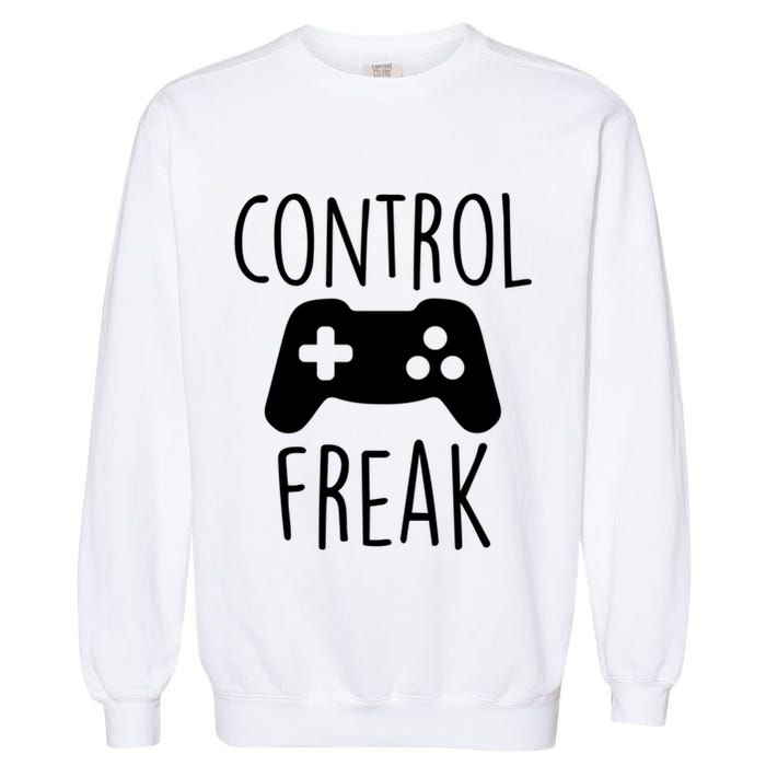 Control Freak Funny Video Game Player Joke Gaming Quote Pun Gift Garment-Dyed Sweatshirt