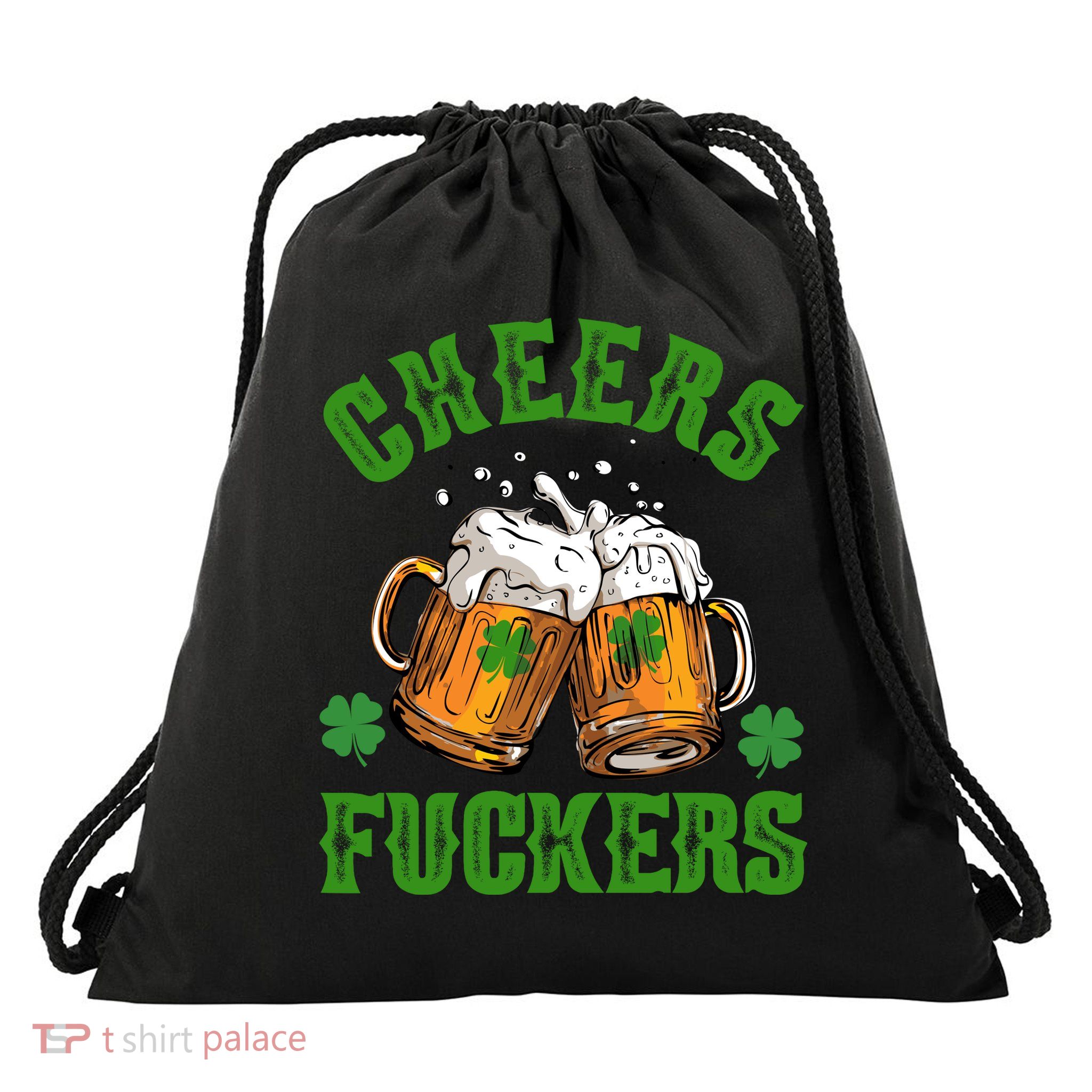 Cheers Fuckers Funny St Patrick's Day Beer Drawstring Bag