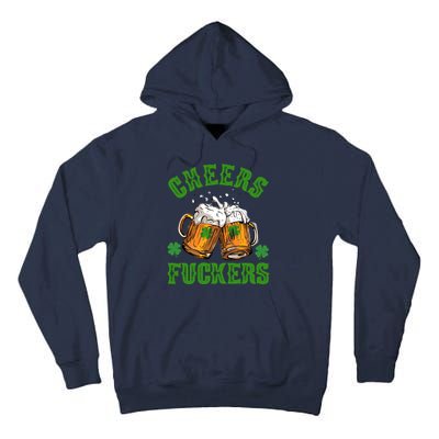 Cheers Fuckers Funny St Patrick's Day Beer Tall Hoodie