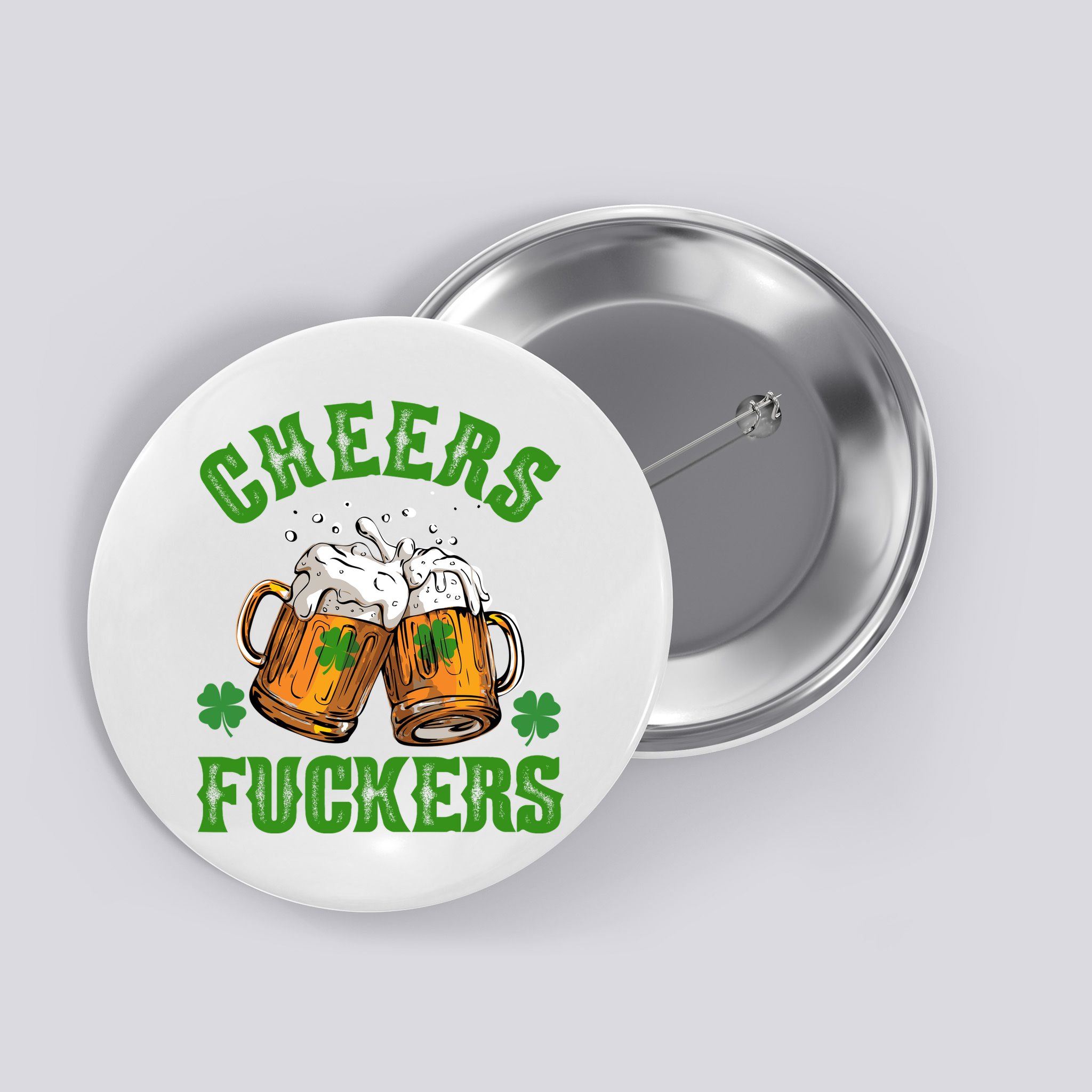 Cheers Fuckers Funny St Patrick's Day Beer Button