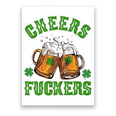 Cheers Fuckers Funny St Patrick's Day Beer Poster