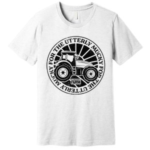 ClarksonS Farm For The Utterly Mucky Premium T-Shirt