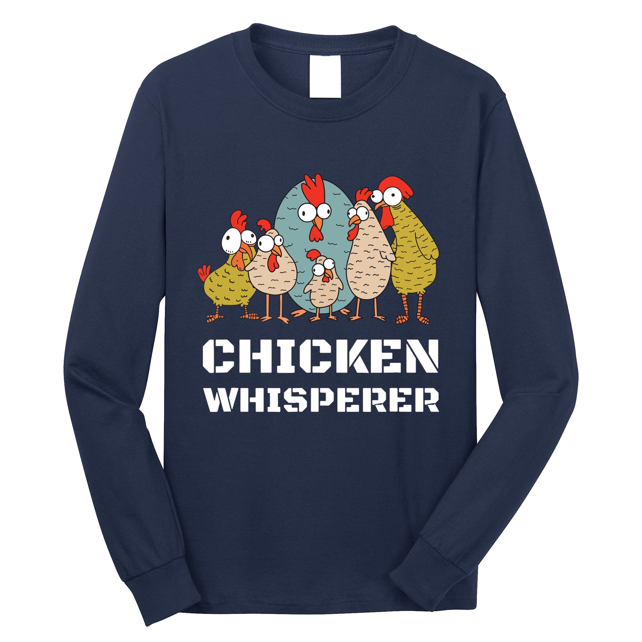 Chickens For Farmers Chicken Keepers Chicken Whisperer Long Sleeve Shirt