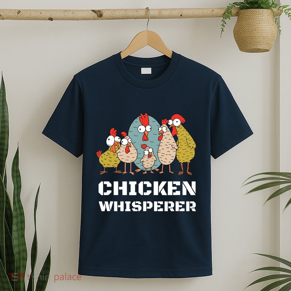Chickens For Farmers Chicken Keepers Chicken Whisperer T-Shirt