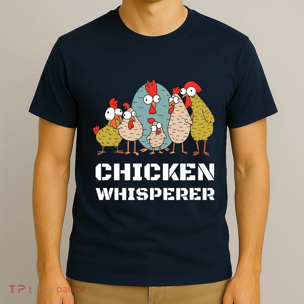 Chickens For Farmers Chicken Keepers Chicken Whisperer T-Shirt