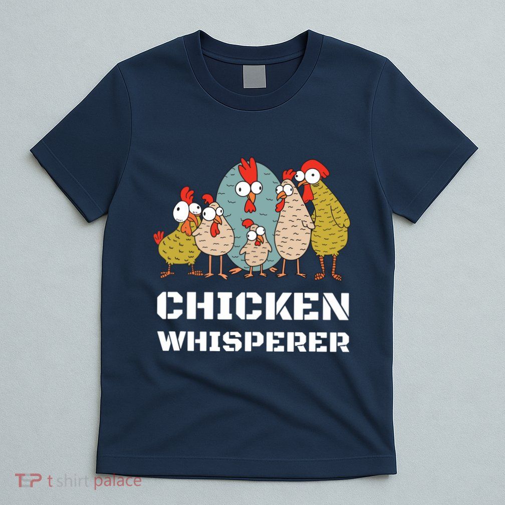 Chickens For Farmers Chicken Keepers Chicken Whisperer T-Shirt