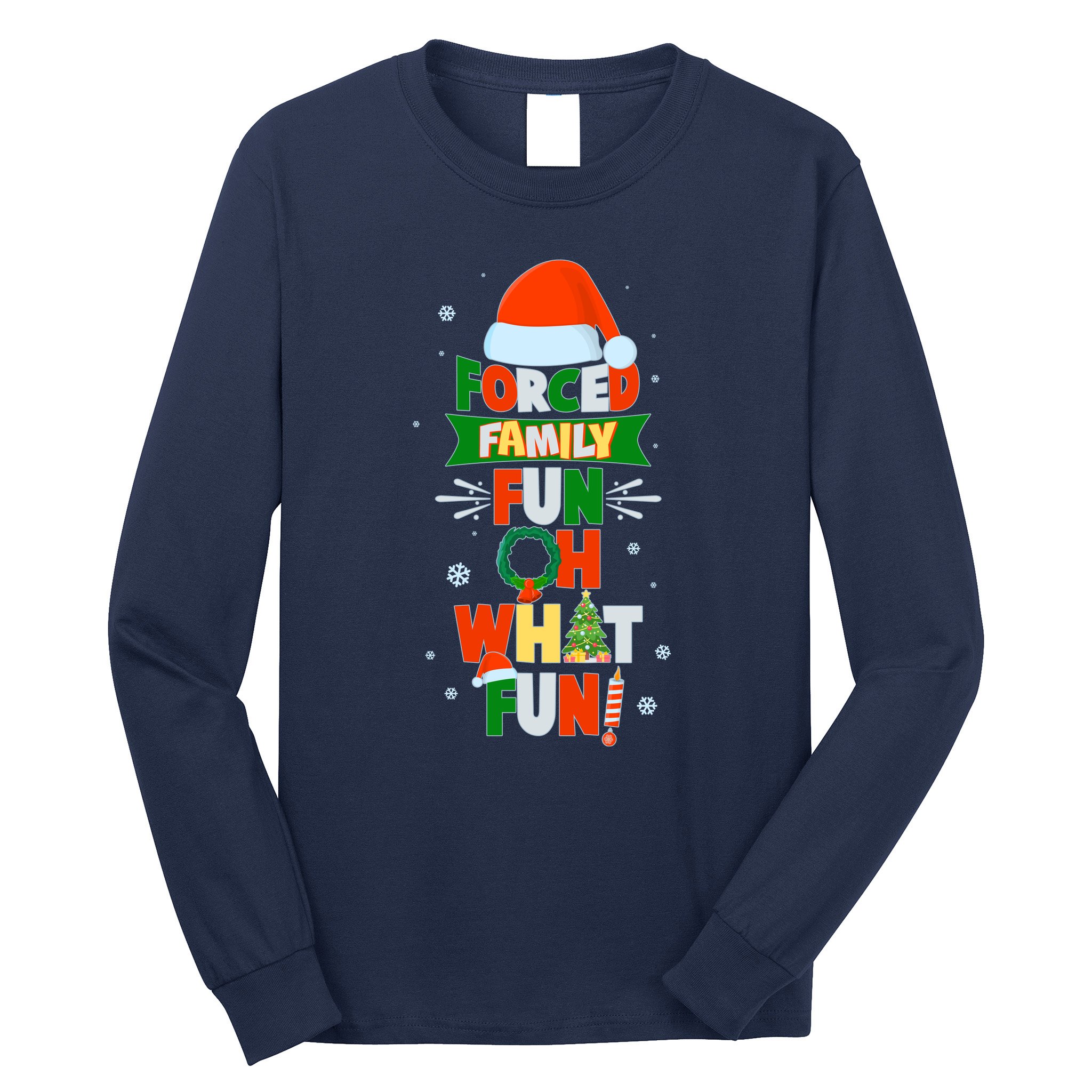 Christmas Forced Family Fun Oh What Fun Long Sleeve Shirt