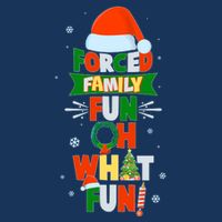Christmas Forced Family Fun Oh What Fun T-Shirt