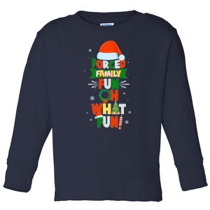 Christmas Forced Family Fun Oh What Fun Toddler Long Sleeve Shirt