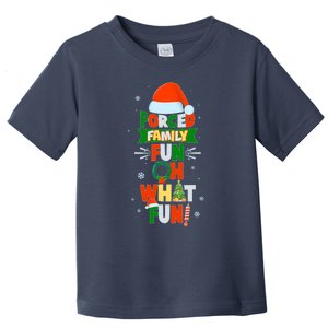 Christmas Forced Family Fun Oh What Fun Toddler T-Shirt