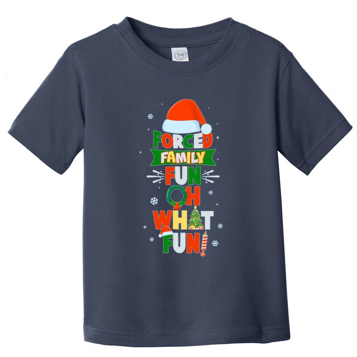 Christmas Forced Family Fun Oh What Fun Toddler T-Shirt