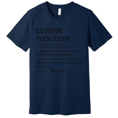 Cluster Fck Fixer Definition Expert Problem Solver Premium T-Shirt