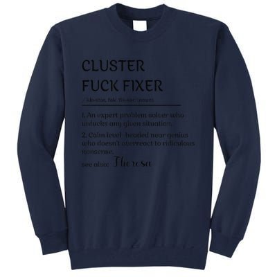 Cluster Fck Fixer Definition Expert Problem Solver Tall Sweatshirt