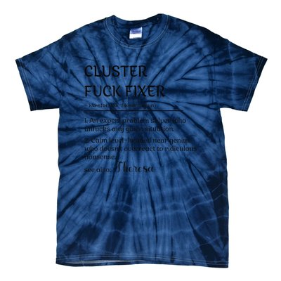 Cluster Fck Fixer Definition Expert Problem Solver Tie-Dye T-Shirt