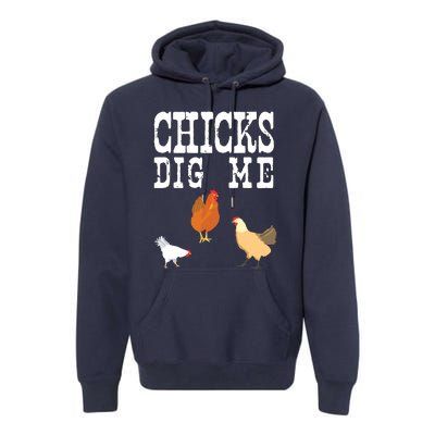 Chicken Farmer Funny Chicks Dig Me Farming Gift T Premium Hoodie