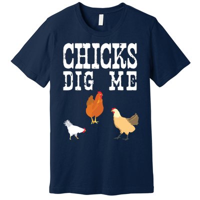 Chicken Farmer Funny Chicks Dig Me Farming Gift T Premium T-Shirt