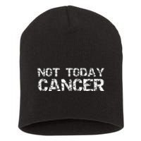 Cancer Free Gift Fun Treatment Quote Not Today Cancer Short Acrylic Beanie