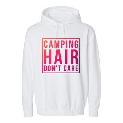 Camp Funny Gift Ladies Camping Hair Dont Care Gift Garment-Dyed Fleece Hoodie