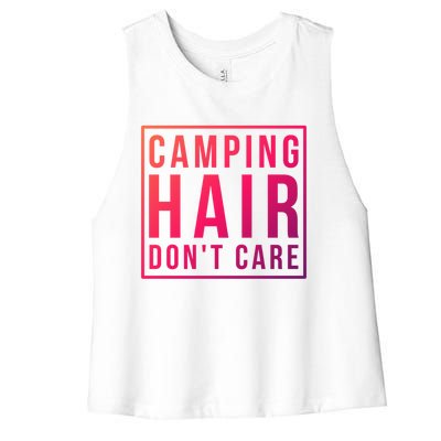 Camp Funny Gift Ladies Camping Hair Dont Care Gift Women's Racerback Cropped Tank