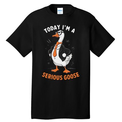 Cute Funny Goose Today IM A Serious Goose For Women Tall T-Shirt