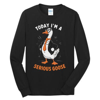 Cute Funny Goose Today IM A Serious Goose For Women Tall Long Sleeve T-Shirt