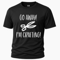 Crafting Funny Go Away Cute Gift For Crafters Cooling Performance Crew T-Shirt