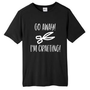 Crafting Funny Go Away Cute Gift For Crafters Tall Fusion ChromaSoft Performance T-Shirt