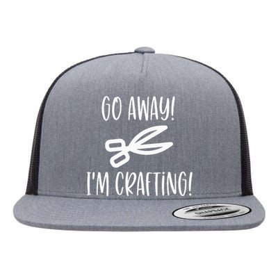 Crafting Funny Go Away Cute Gift For Crafters Flat Bill Trucker Hat