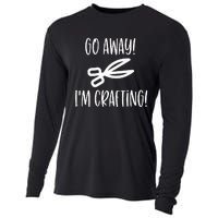 Crafting Funny Go Away Cute Gift For Crafters Cooling Performance Long Sleeve Crew