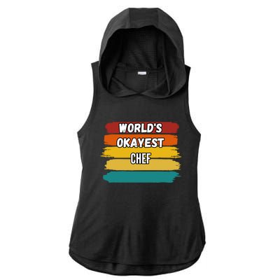 Chef Funny Gift Worlds Okayest Chef Great Gift Ladies PosiCharge Tri-Blend Wicking Draft Hoodie Tank