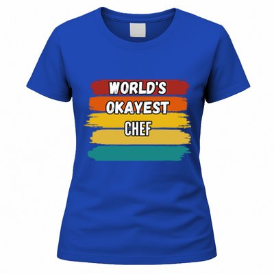 Chef Funny Gift Worlds Okayest Chef Great Gift Women's T-Shirt