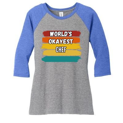 Chef Funny Gift Worlds Okayest Chef Great Gift Women's Tri-Blend 3/4-Sleeve Raglan Shirt