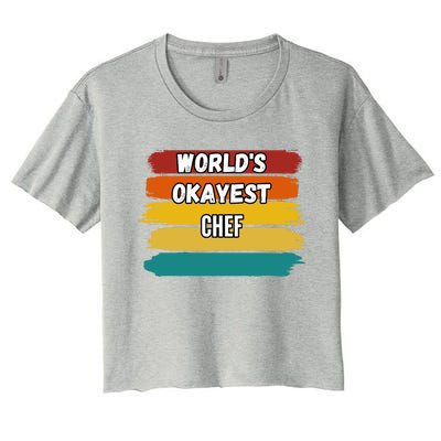 Chef Funny Gift Worlds Okayest Chef Great Gift Women's Crop Top Tee