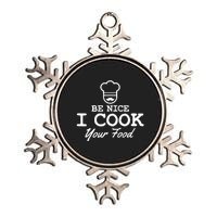 Chef - Funny Gift Be Nice I Cook Your Food Metallic Star Ornament