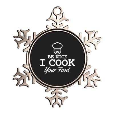 Chef - Funny Gift Be Nice I Cook Your Food Metallic Star Ornament