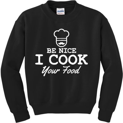 Chef - Funny Gift Be Nice I Cook Your Food Kids Sweatshirt