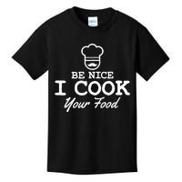 Chef - Funny Gift Be Nice I Cook Your Food Kids T-Shirt