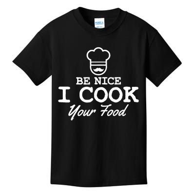 Chef - Funny Gift Be Nice I Cook Your Food Kids T-Shirt