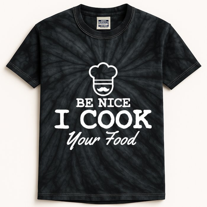 Chef - Funny Gift Be Nice I Cook Your Food Kids Tie-Dye T-Shirt