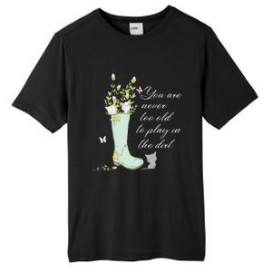 Cats Funny Gardener Gardening Never Too Old To Play In Dirt Tall Fusion ChromaSoft Performance T-Shirt