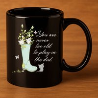 Cats Funny Gardener Gardening Never Too Old To Play In Dirt 11oz C Handle Ceramic Mug