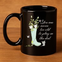 Cats Funny Gardener Gardening Never Too Old To Play In Dirt 11oz C Handle Ceramic Mug